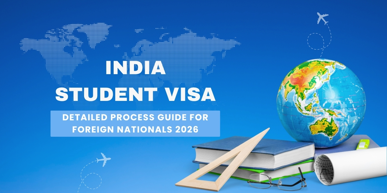India Student Visa – Detailed Process Guide for Foreign Nationals 2026