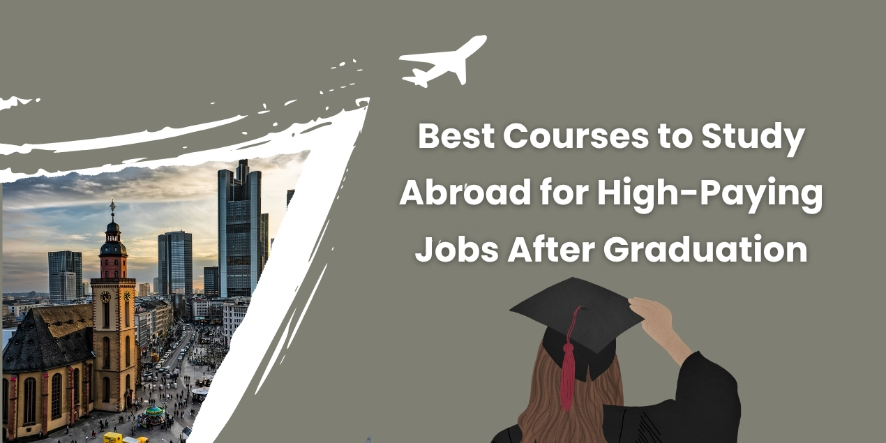 Best Courses to Study Abroad for High-Paying Jobs After Graduation
