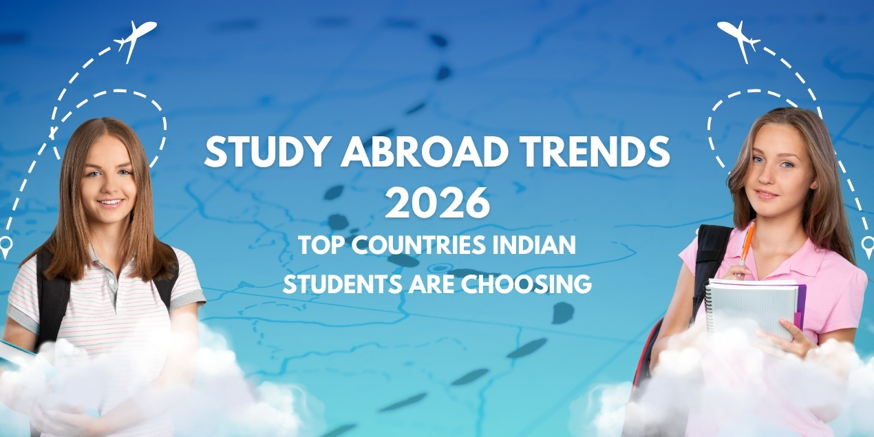 Study Abroad Trends 2026: Top Countries Indian Students Are Choosing